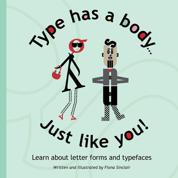 Type has a body ... Just like you!